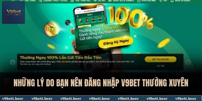 Đăng nhập V9bet 2 Những lý do bạn nên đăng nhập V9BET thường xuyên