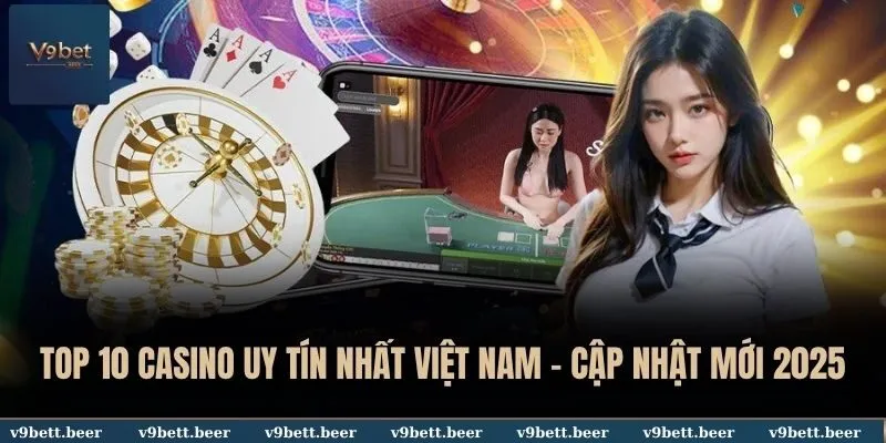 Top 10 Casino uy tín nhất Việt Nam